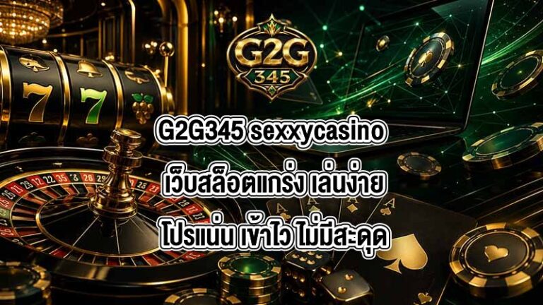 G2G345 sexxycasino